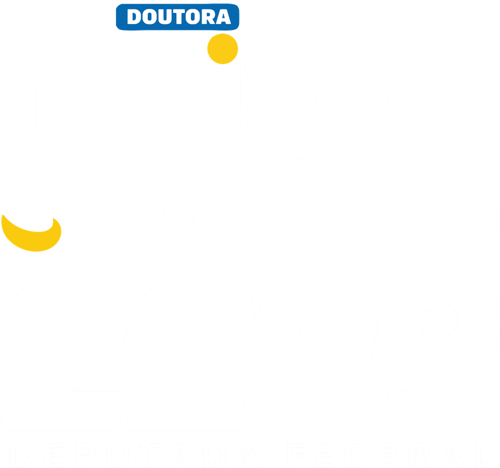 Dra. Raíssa Soares 2299 — Deputada Federal